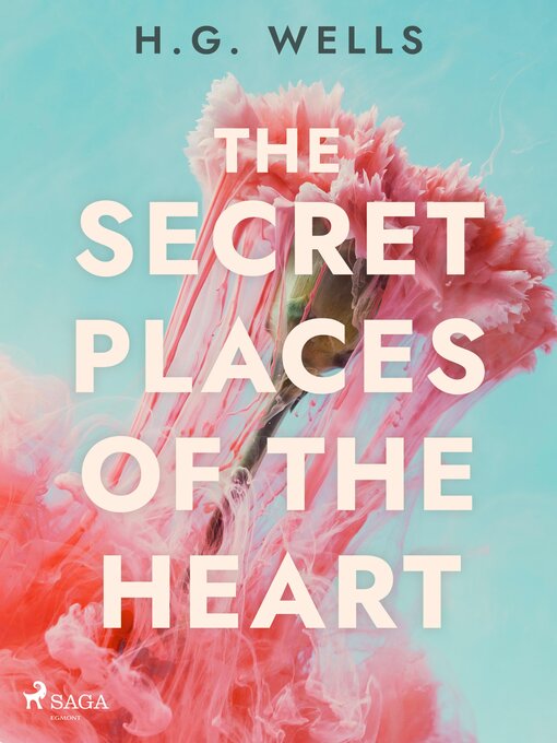 Title details for The Secret Places of the Heart by H. G. Wells - Available